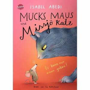 Mucks Maus und Missjö  Katz, Mucks Maus und Missjö Katz Es kann nur einen geben!, Autorin Isabell Abedi,, illustriert von Ina Hattenhauer,, 112 Seiten, ab 8 Jahren, Hardcover