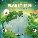 Planet Erde  Ich bin dein Zuhause!, Sachbilderbuch zu...