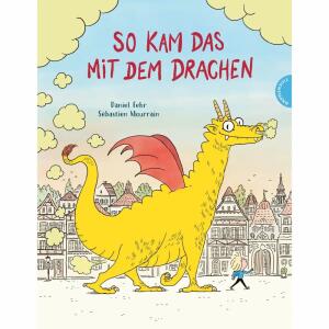 So kam das mit dem  Drachen, Autor: Daniel Fehr, Illustration: Sebastian Mourrain, Hardcover, 32 Seiten, ab 4 Jahren,, Thiemann-Esslinger Verlag