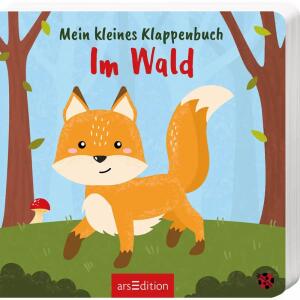 Mein kleines Klappenbuch  Im Wald, Pappbilderbuch, 14 Seiten, illustriertvon Anan Wainakh,, ab 12 Monaten,, Ars Edition