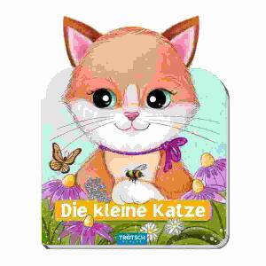 Fühlbuch Die kleine Katze  mit Plüschohren, 10 Seiten, Pappenbuch, ab 12 Monaten, Trötsch Verlag