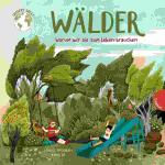 Unsere Welt, Wälder  Warum wir sie zum Leben,...