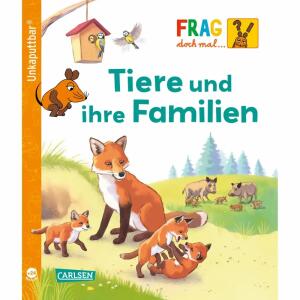 CARLSEN Kinderbuch Die Maus Unkaputtbar Frag doch mal die Maus Tiere und Ihre Familien