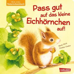 CARLSEN Kinderbuch Pass gut auf das kleine Eichhörnchen auf!