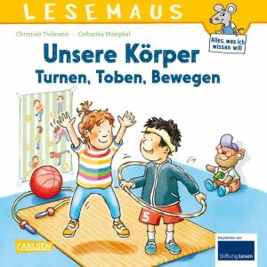 CARLSEN Kinderbuch LESEMAUS 179 Unsere Körper Turnen, Toben, Bewegen