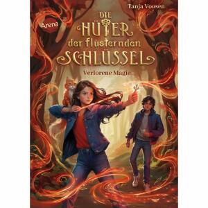 Arena Kinderbuch Die Hüter der flüsternden Schlüssel Band 1 - Verlorene Magie