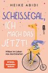 Scheißegal, ich mach das jetzt! Mutmachbuch