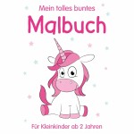 Mein tolles buntes Malbuch Einhorn