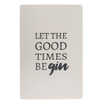 OOTB Metall-Schild Let the good times be-gin