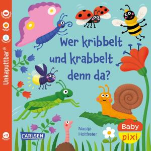 CARLSEN Kinderbuch Baby Pixi Unkaputtbar 160 Wer kribbelt und krabbelt denn da?