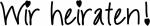 HEYDA 211800080 Stempel Hochzeit Wir heiraten! Holz matt...