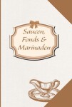 Saucen, Fonds & Marinaden