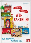 Schnipp schnapp wir basteln mit Klorollen - Kartons & Co