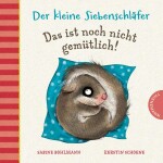 Der kleine Siebenschläfer Das ist noch nicht -...