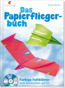 Das Papierfliegerbuch CD m.farb.Faltblättern