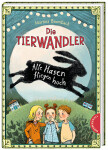 ARS EDITION  Buch Die Tierwandler  Alle Hasen fliegen...