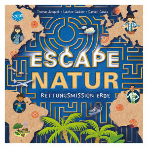 Escape Natur -  Rettungsmission Erde, spannender Rätselspaß mit Labyrinthen,, Suchbildern und Logikaufgaben,, von Thomas Jaquet, Laurine Gautier und Damien Catala,, 64 Seiten, ab 8 Jahren, Arena Verlag