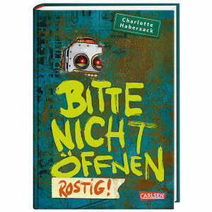 Bitte nicht öffnen  Rostig! Band 6, Kinderbuch,, von Charlotte Habersack,, 240 Seiten, ab 8 Jahren, Carlsen