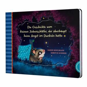 Der kleine Siebenschläfer Die Geschichte vom. . .,  "Der kleine Siebenschläfer: Die Geschichte vom kleinen, Siebenschläfer, der überhaupt keine Angst im Dunkeln hatte",, Pappbilderbuch von Sabine Bohlmann,, illustriert von Kerstin Schoene,, 28 Seiten, ab
