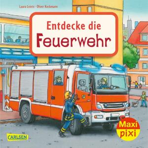Maxi Pixi 397 Entdecke  die Feuerwehr, Sachbuch von Laura Leintz,, illustriert von Oliver Kockmann,, 24 Seiten, ab 3 Jahren,, Carlsen Verlag
