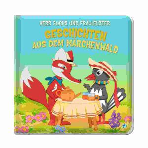 Herr Fuchs und Frau  Elster Geschichten aus..., Geschichten aus dem Märchenwald, 15 x 15 cm, 48 Seiten,, Trötsch