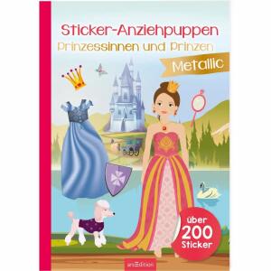Metallic Prinzessinnen, Sticker-Anziehpuppen Metallic Prinzessinnen und Prinzen, Stickerbuch von Eva Schindler,, Seiten 40, ab 4 Jahren,, arsEdition