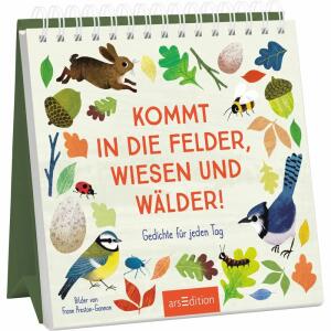 Kommt in die Felder  Wiesen und Wälder, Gedichte für jeden Tag, Ars Edition