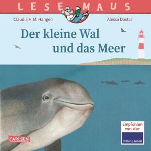 LESEMAUS 135 Der kleine  Wal und das Meer, von Claudia H.M. Hangen,, illustriert von Alessa Dostal,, 24 Seiten, ab 3 Jahren,, Carlsen