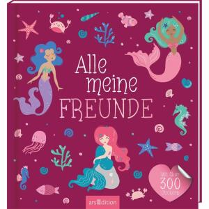 Alle meine Freunde  Meerjungfrau, Freundebuch mit über 300 Stickern, ab 3 Jahren,, ars